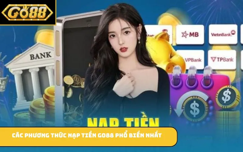 Các phương thức nạp tiền GO88 phổ biến nhất