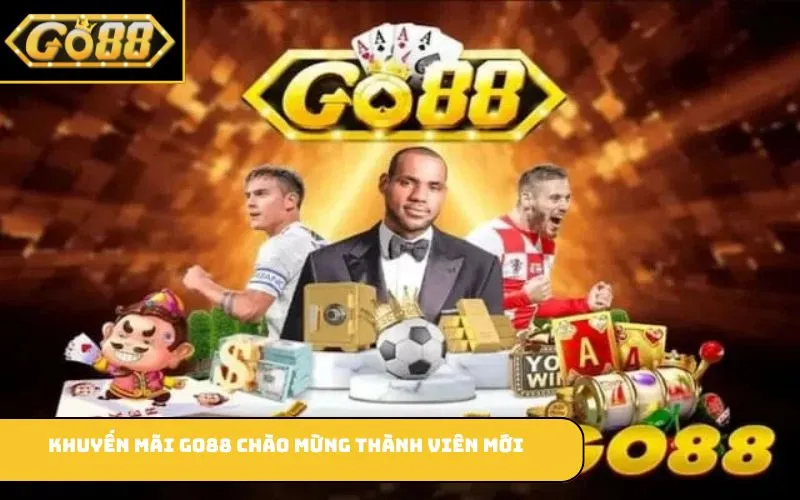 Khuyến mãi GO88 chào mừng thành viên mới