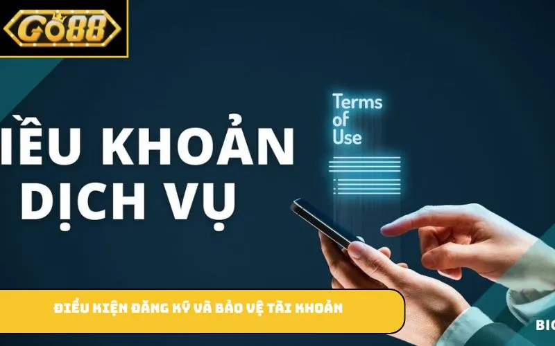 Điều kiện đăng ký và bảo vệ tài khoản