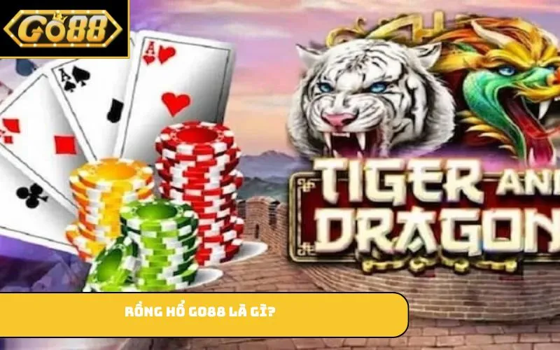 Rồng Hổ GO88 là gì?