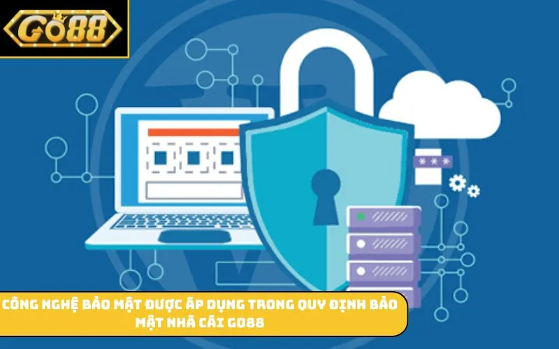 Công nghệ bảo mật được áp dụng trong quy định bảo mật nhà cái GO88
