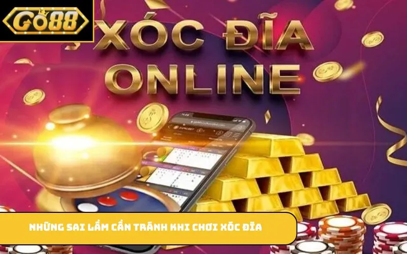 Những sai lầm cần tránh khi chơi xóc đĩa
