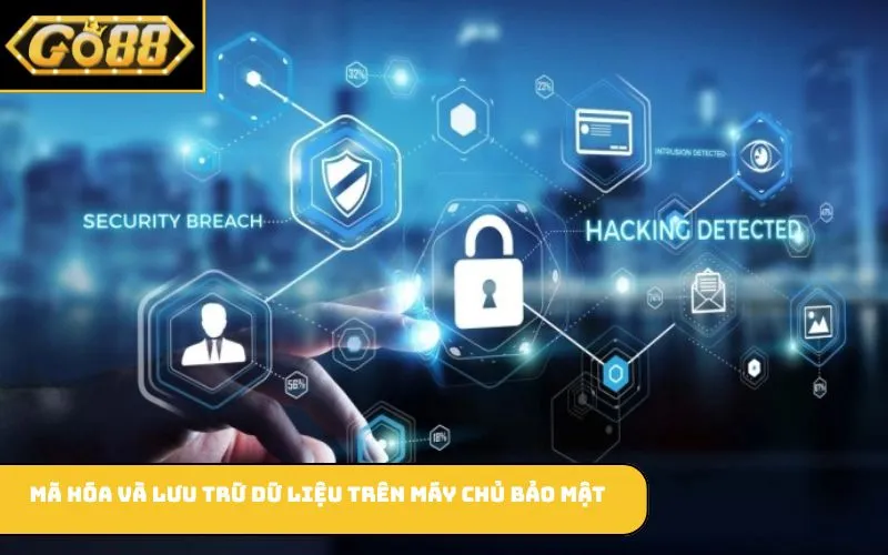 Mã hóa và lưu trữ dữ liệu trên máy chủ bảo mật