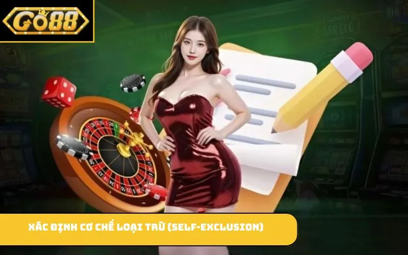 Xác định cơ chế loại trừ (Self-Exclusion)