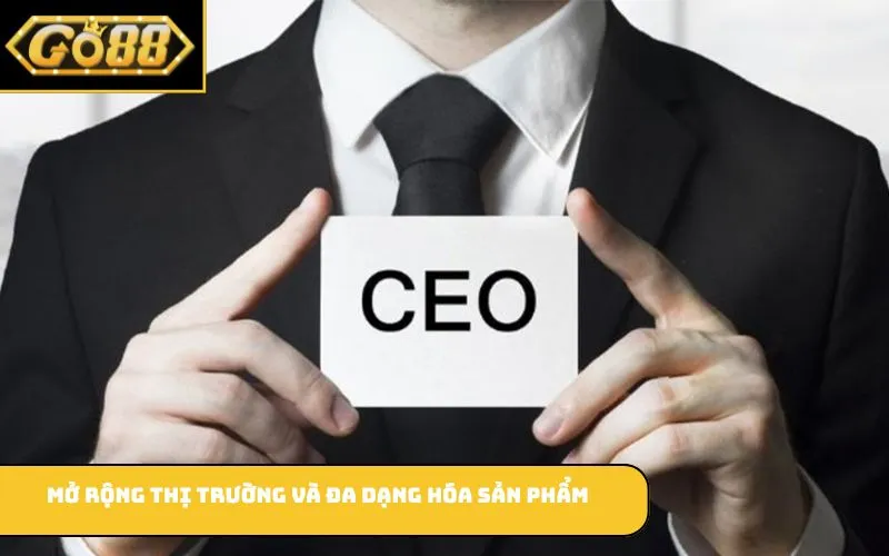 Mở rộng thị trường và đa dạng hóa sản phẩm