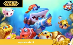 mẹo chơi Bắn Cá